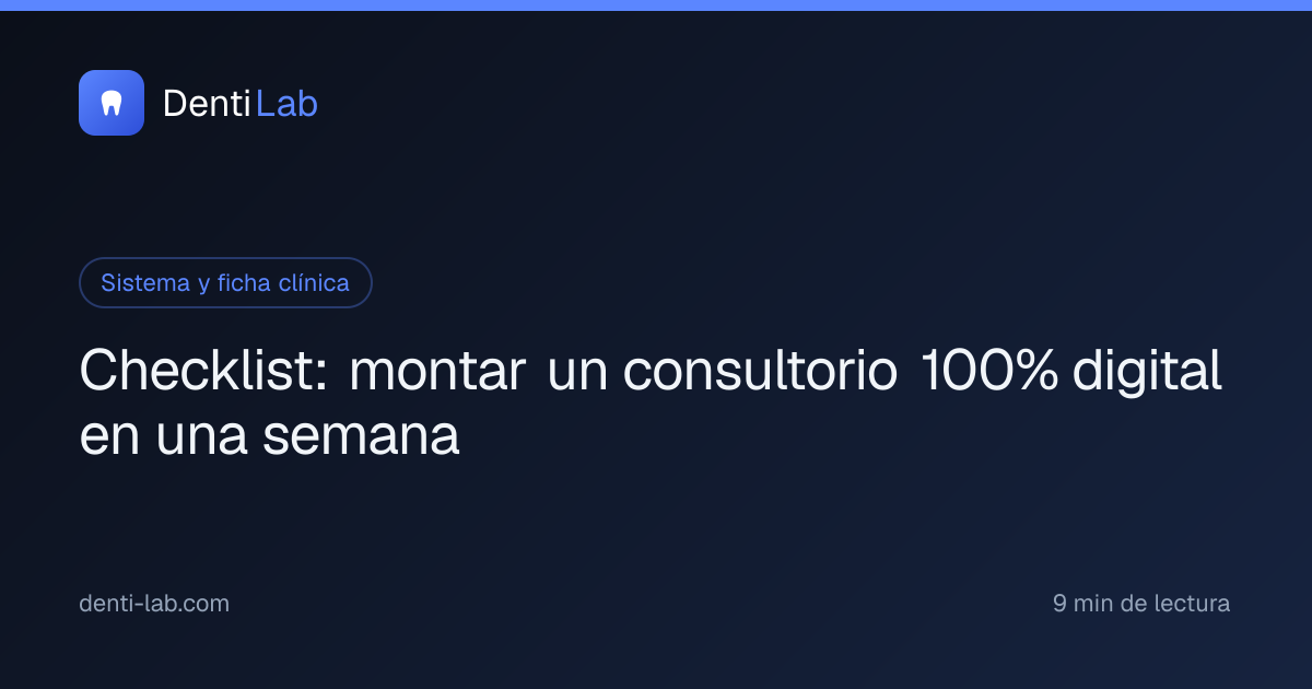 Checklist: montar un consultorio 100% digital en una semana — DentiLab