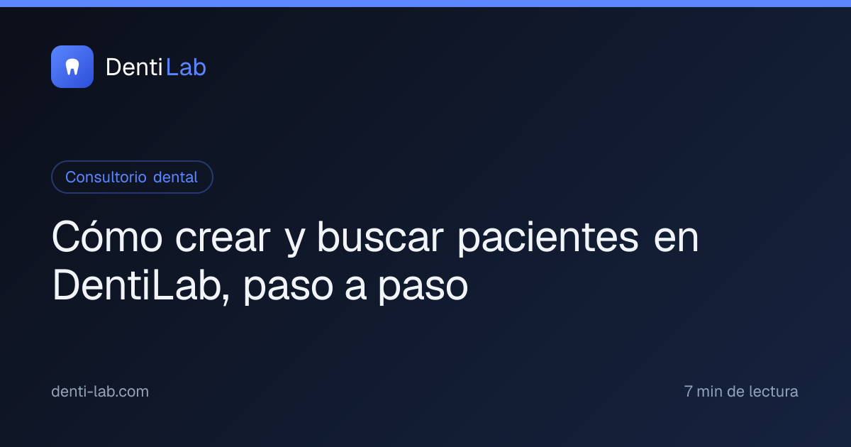 Cómo crear y buscar pacientes en DentiLab, paso a paso — DentiLab