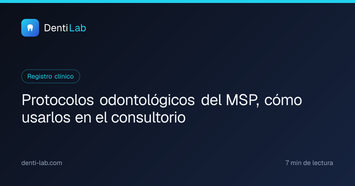 Protocolos odontológicos del MSP, cómo usarlos en el consultorio — DentiLab