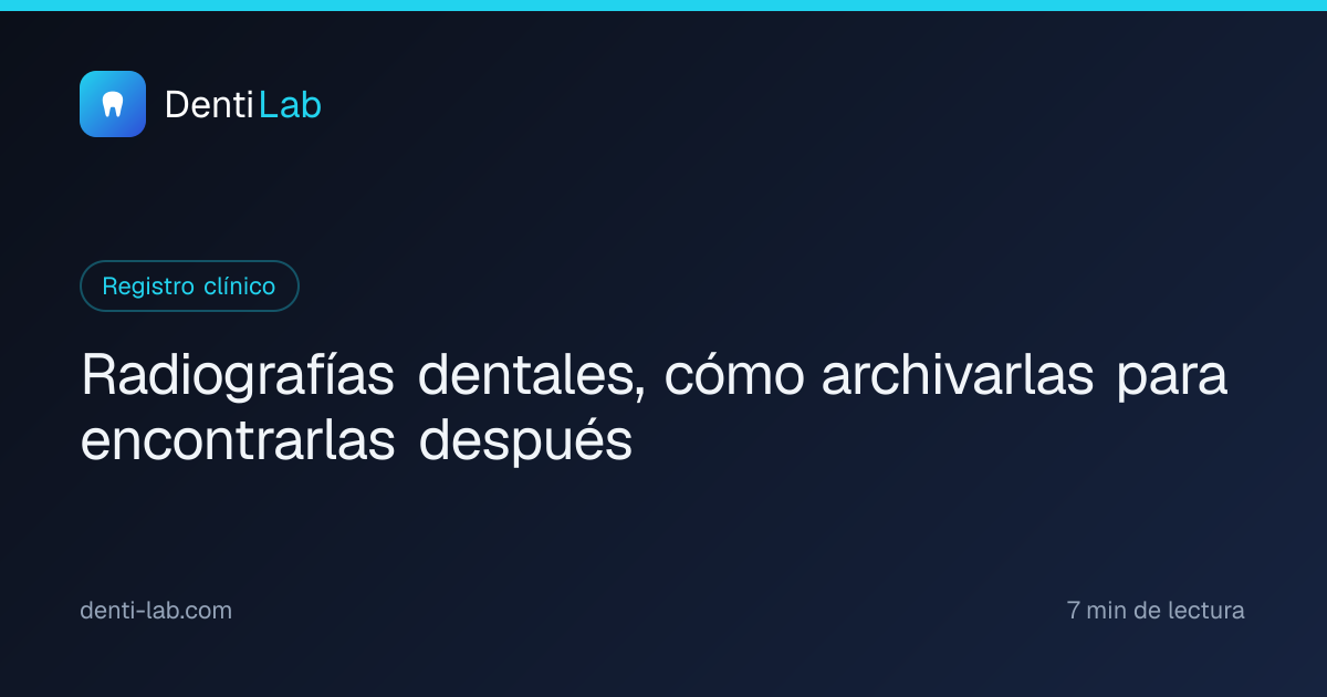 Radiografías dentales, cómo archivarlas para encontrarlas después — DentiLab