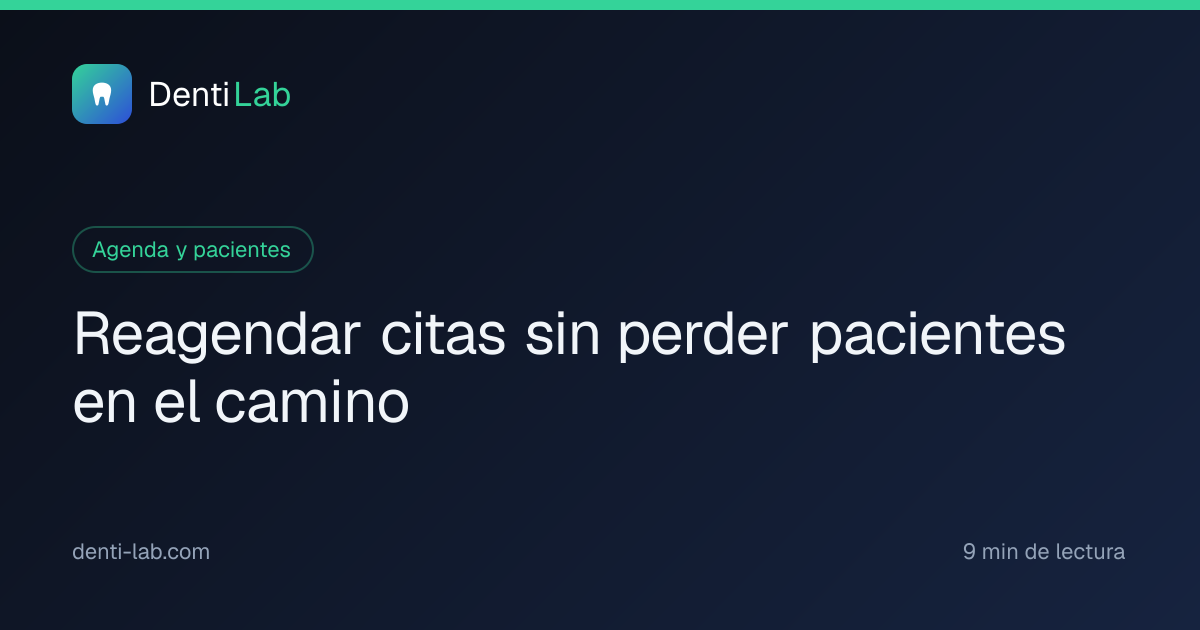 Reagendar citas sin perder pacientes en el camino — DentiLab