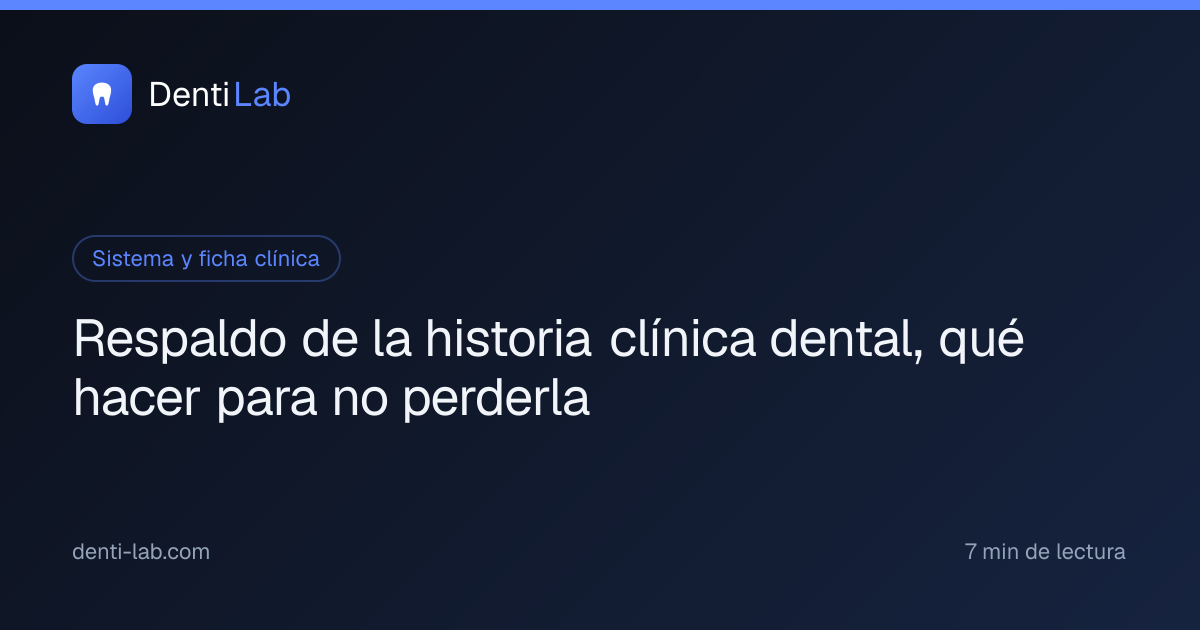 Respaldo de la historia clínica dental, qué hacer para no perderla — DentiLab